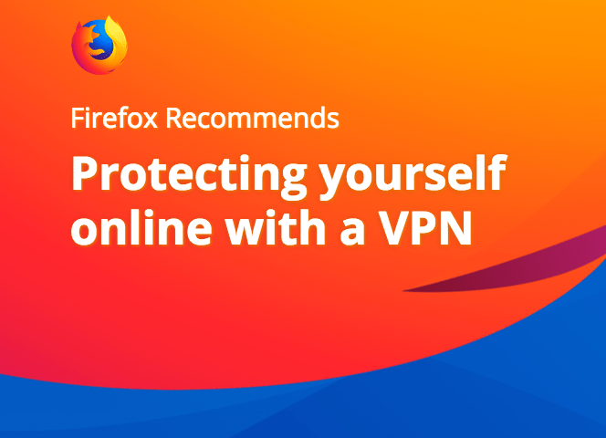 Firefox affichera bientôt de la publicité pour un logiciel VPN 