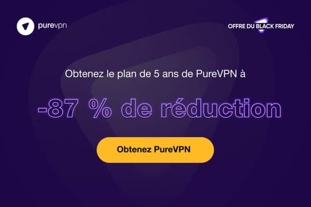 VPN : Black Friday avant l'heure : 87 % de réductions sur l’offre 5 ans
